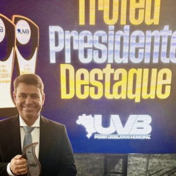 Presidente da Câmara de JP ceve Troféu Destaque Nacional pela União Brasileira dos Vereadores
